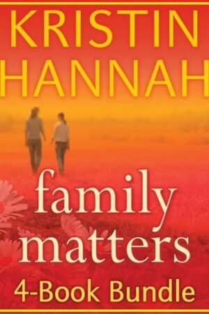 Family Matters : 4 Book Bundle: Angel Falls, Between Sisters, The Thing We do for Love, Magic Hour by <i>Kristin Hannah</i>