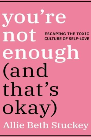 You're Not Enough (And That's Okay)