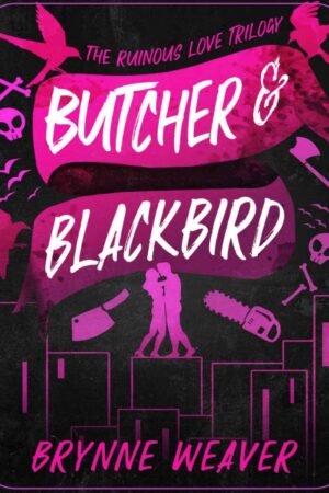 Butcher & Blackbird : The Ruinous Love Trilogy Book 1