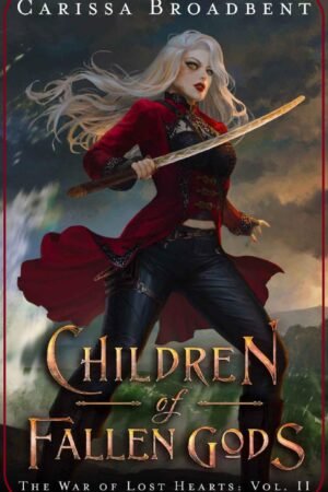 Children of Fallen Gods (The War of Lost Hearts Book 2) - Carissa Broadbent