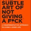 Subtle Art of Not Giving a F*ck, The - Mark Manson
