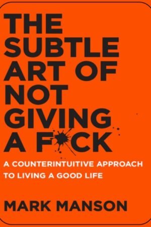 Subtle Art of Not Giving a F*ck, The - Mark Manson