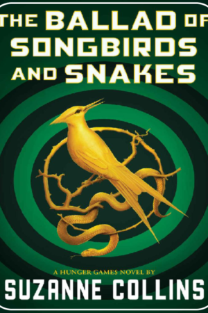 The Ballad of Songbirds and Snakes: A Hunger Games Novel