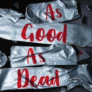 As Good as Dead: The Finale to A Good Girl's Guide to Murder