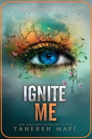 Ignite Me : Shatter Me Series Book 3