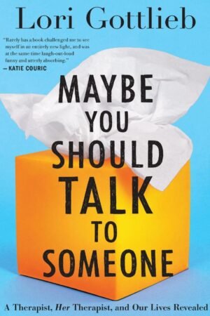 Maybe You Should Talk to Someone: A Therapist, Her Therapist, and Our Lives Revealed