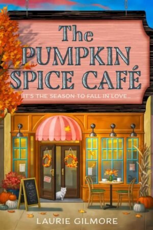 The Pumpkin Spice Café: Dream Harbor Book 1