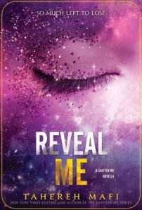 Reveal Me : Shatter Me Series Book 5.5
