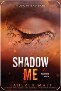 Shadow Me : Shatter Me Series Book 4.5