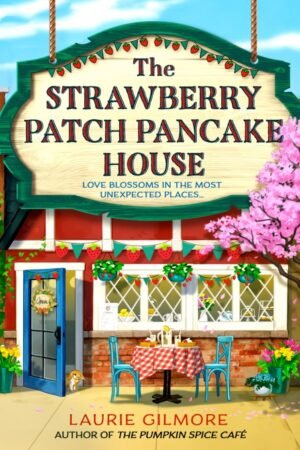 The Strawberry Patch Pancake House: Dream Harbor Book 4