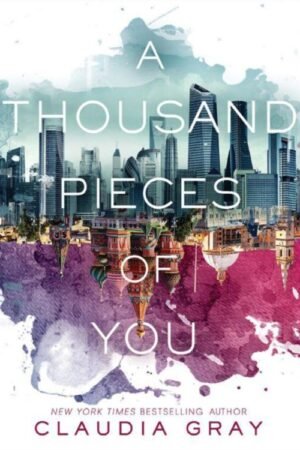 Thousand Pieces of You, A - Claudia Gray
