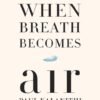 When Breath Becomes Air - Paul Kalanithi