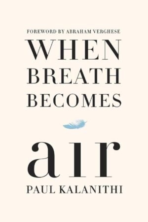 When Breath Becomes Air - Paul Kalanithi