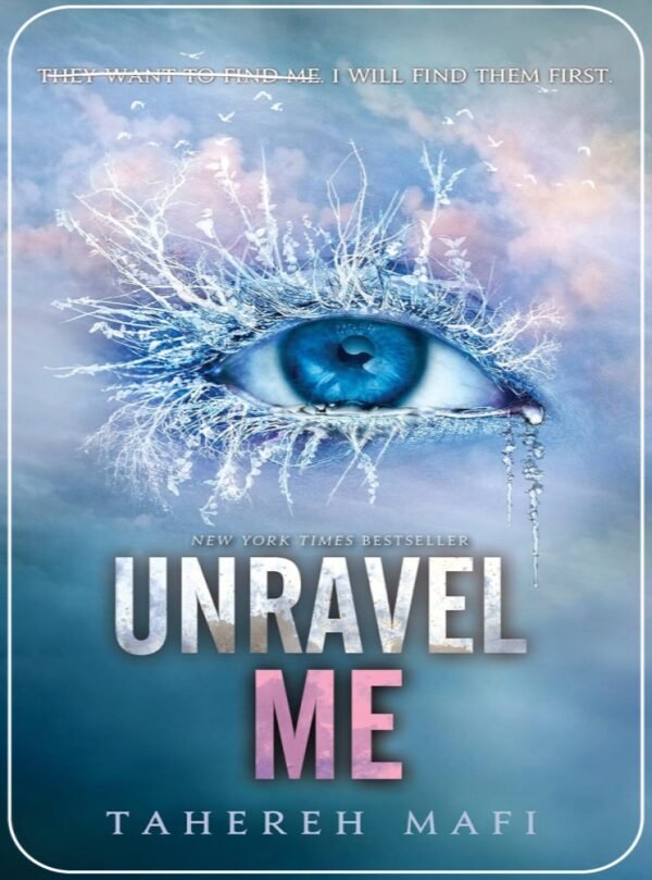 Unravel Me : Shatter Me Series Book 2