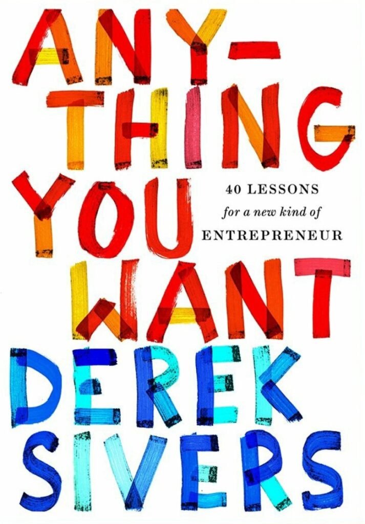 Anything You Want_ 40 Lessons for a New Kind of Entrepreneur - Derek Sivers