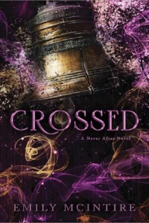Crossed (Never After Series book 5) - Emily McIntire