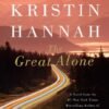The Great Alone - Kristin Hannah