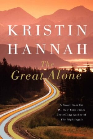 The Great Alone - Kristin Hannah