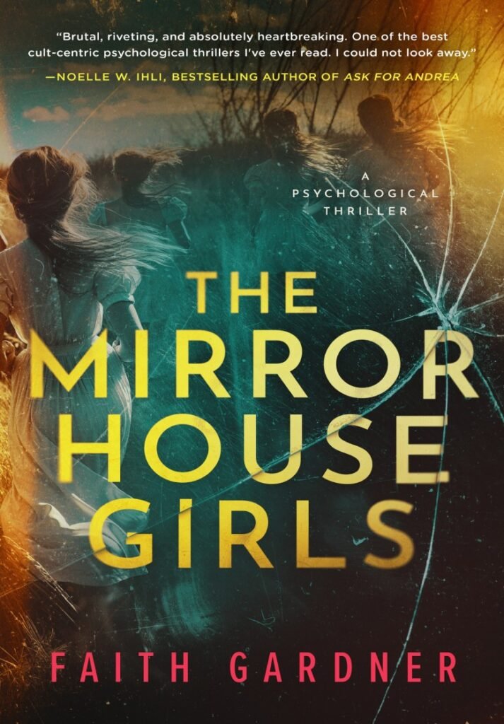Mirror House Girls_ A psychological thriller, The - Faith Gardner