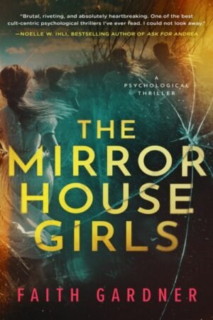The Mirror House Girls - Faith Gardner