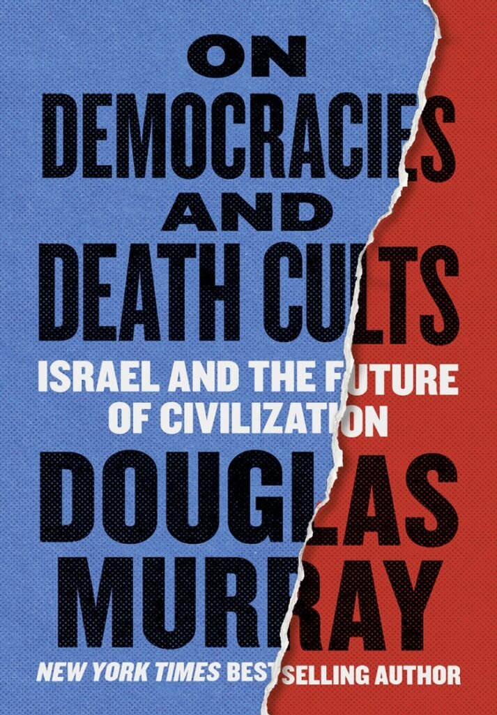 On Democracies and Death Cults_ Israel and the Future of Civilization - Douglas Murray