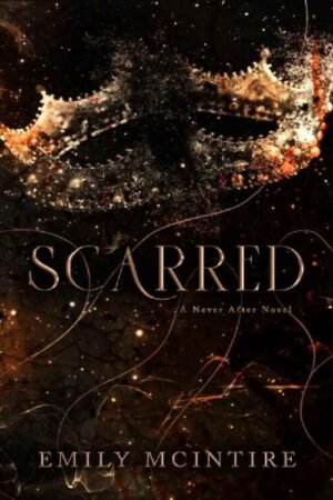 Scarred (Never After Series Book 2) - Emily McIntire