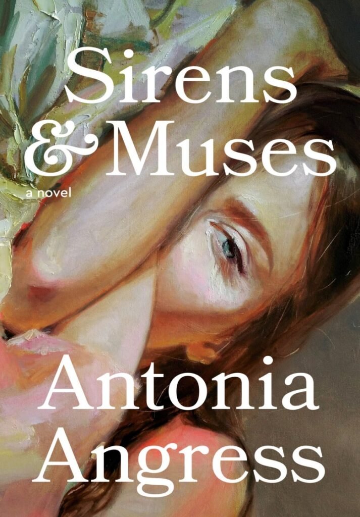 Sirens & Muses_ A Novel - Antonia Angress