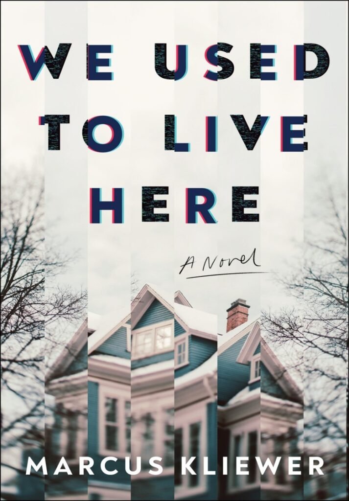 We Used to Live Here_ A Novel - Marcus Kliewer