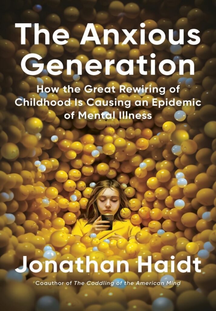 Anxious Generation_ How the Great Rewiring of Childhood Is Causing an Epidemic of Mental Illness, The - Jonathan Haidt