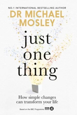 Just One Thing: How simple changes can transform your life