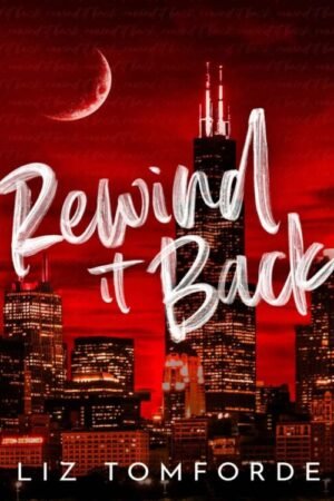 Rewind It Back (Windy City Book 5) - Liz Tomforde