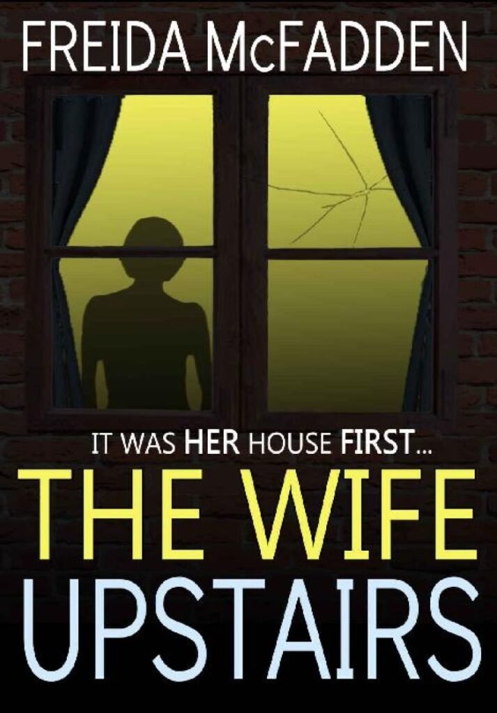 Wife Upstairs_ A twisted psychological thriller that will keep you guessing, The - Freida McFadden