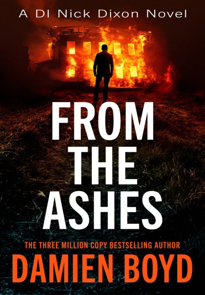 From The Ashes (DI Nick Dixon Crime Book 14) - Damien Boyd