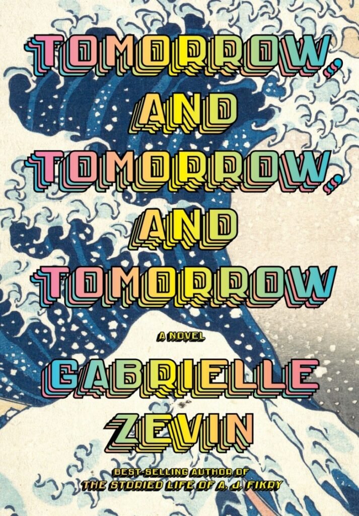 Tomorrow, and Tomorrow, and Tomorrow_ A Novel - Gabrielle Zevin