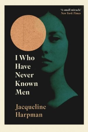 I Who Have Never Known Men