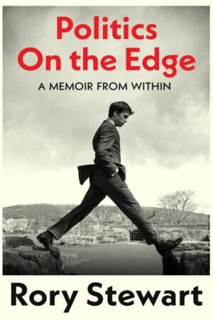 Politics On the Edge: A Memoir From Within