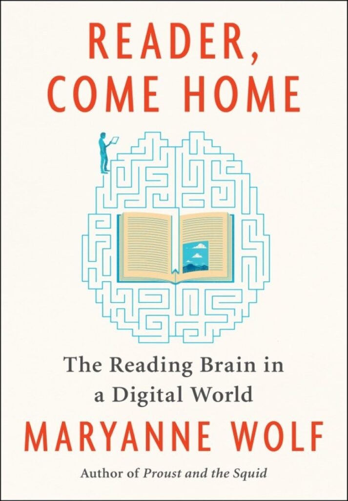Reader, Come Home - Maryanne Wolf