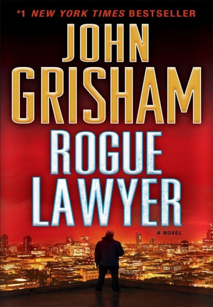 Rogue Lawyer -A Rogue Lawyer Series Book 1 - John Grisham