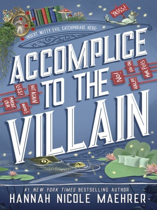 Accomplice to the Villain - Hannah Nicole Maehrer