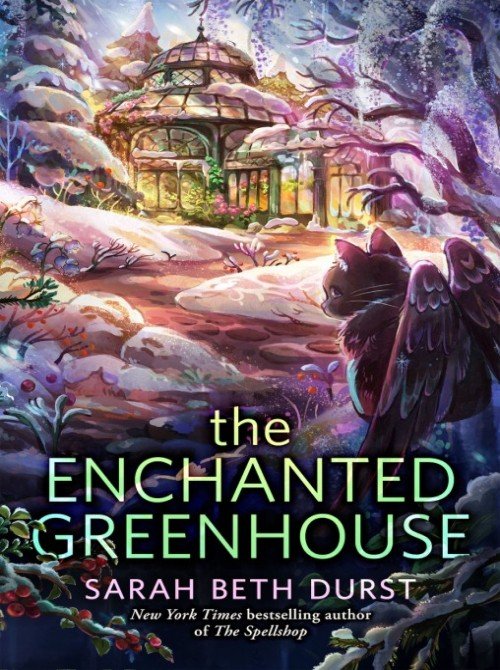 The Enchanted Greenhouse - Sarah Beth Durst