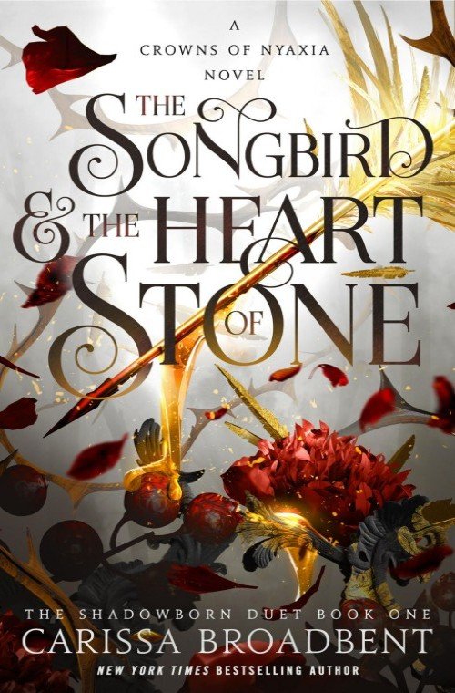 The Songbird and the Heart of Stone (Crowns of Nyaxia Book 3) - Carissa Broadbent