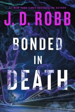 Bonded in Death: An Eve Dallas Thriller (In Death 60)