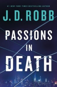 Passions in Death: An Eve Dallas Thriller (In Death 59)