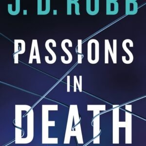 Passions in Death: An Eve Dallas Thriller (In Death 59)