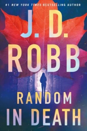 Random in Death: An Eve Dallas Thriller (In Death 58)