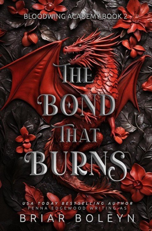The Bond That Burns - Bloodwing Academy Book 2 - Briar Boleyn