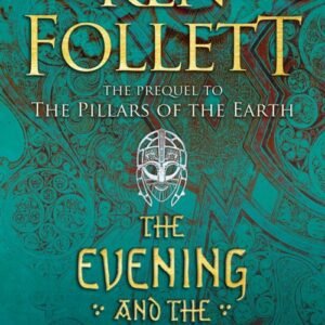 The Evening and the Morning: Kingsbridge Book 4