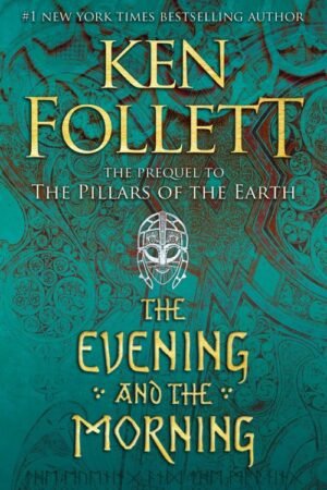 The Evening and the Morning: Kingsbridge Book 4