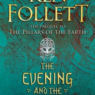 The Evening and the Morning: Kingsbridge Book 4