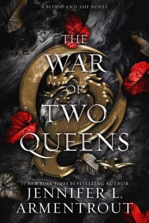 The War of Two Queens (Blood and Ash Book 4)